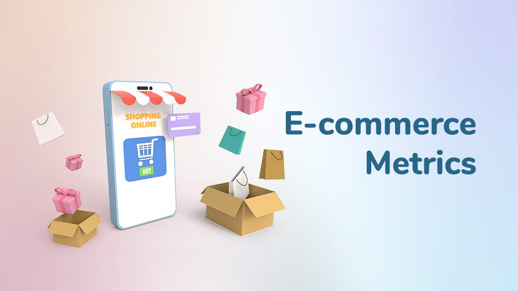 E-commerce Metrics and KPIs