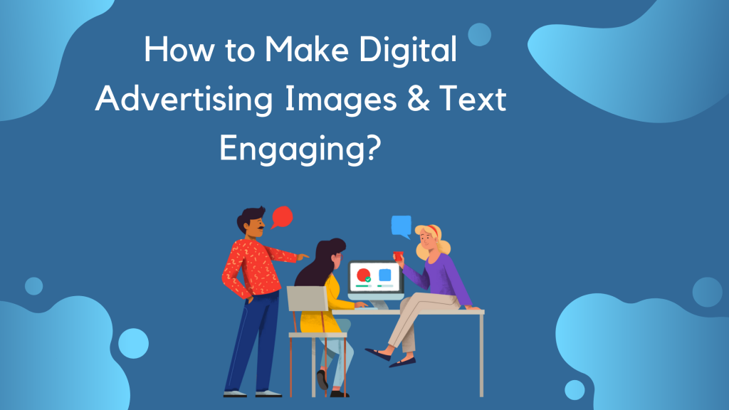 How to Make Digital Advertising Images and Text Engaging? Digital