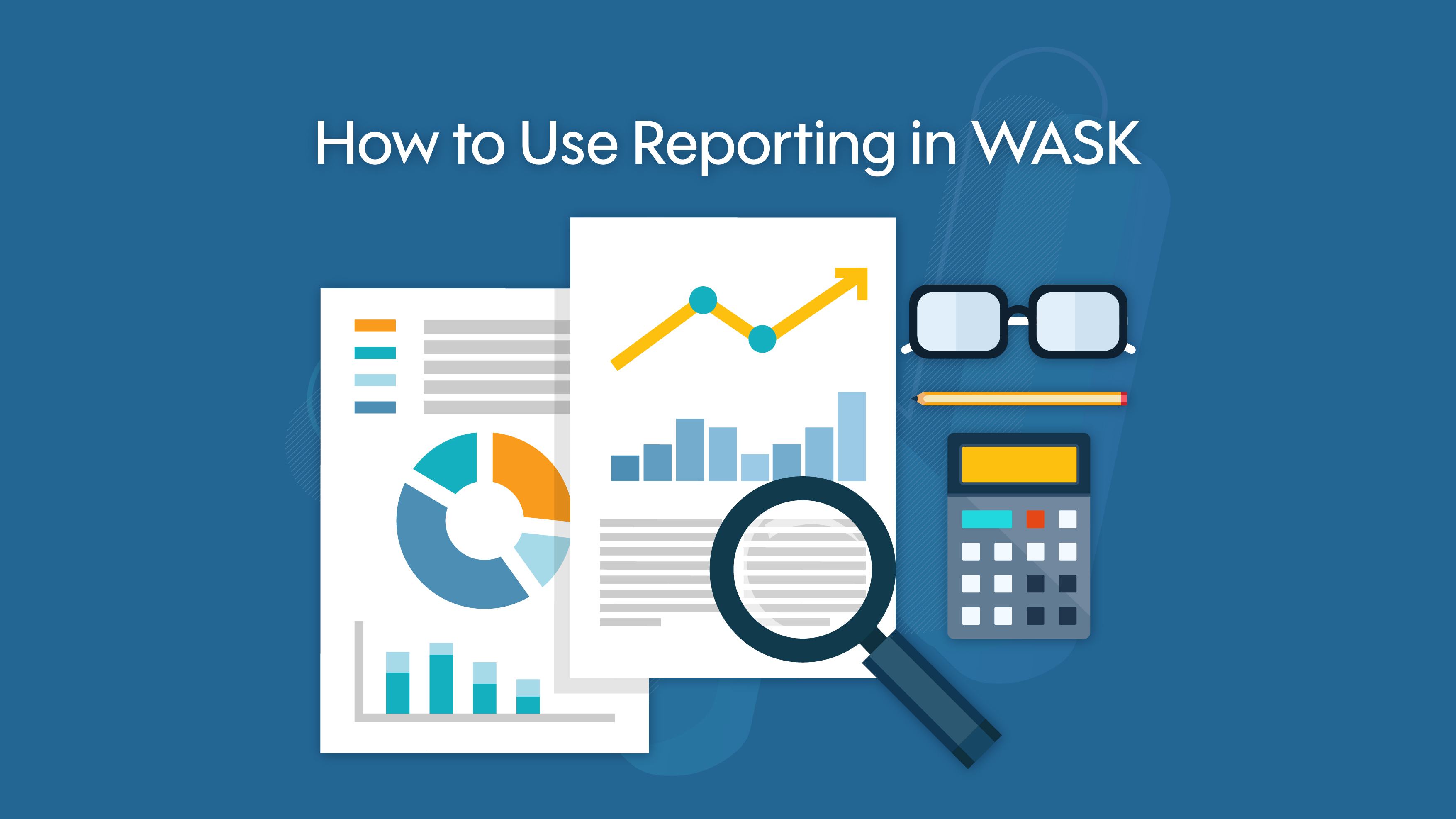 How to Use Reporting in Wask
