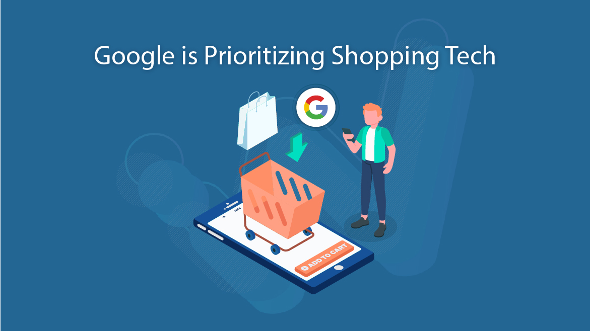Google is Prioritizing Shopping Tech