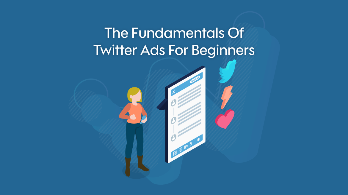 The Fundamentals of Twitter Ads for Beginners