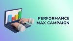 Performance Max Campaign