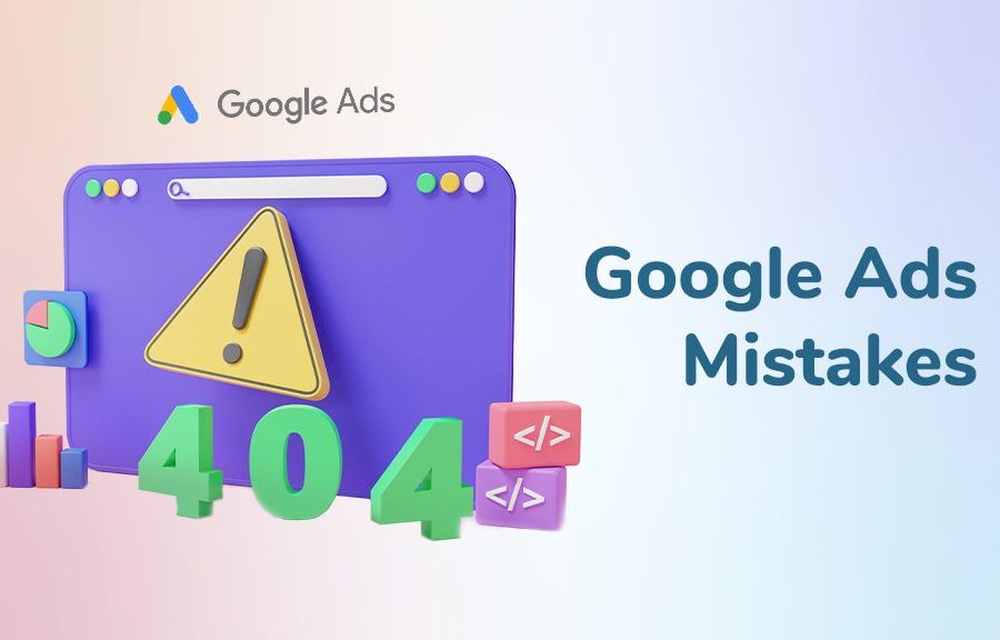 Google Ads Mistakes