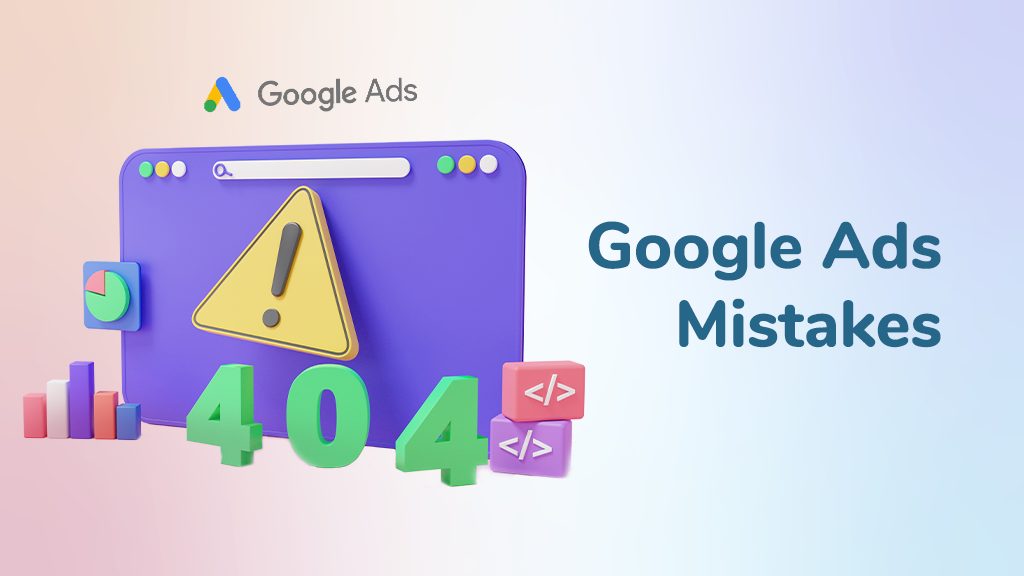 Google Ads Mistakes