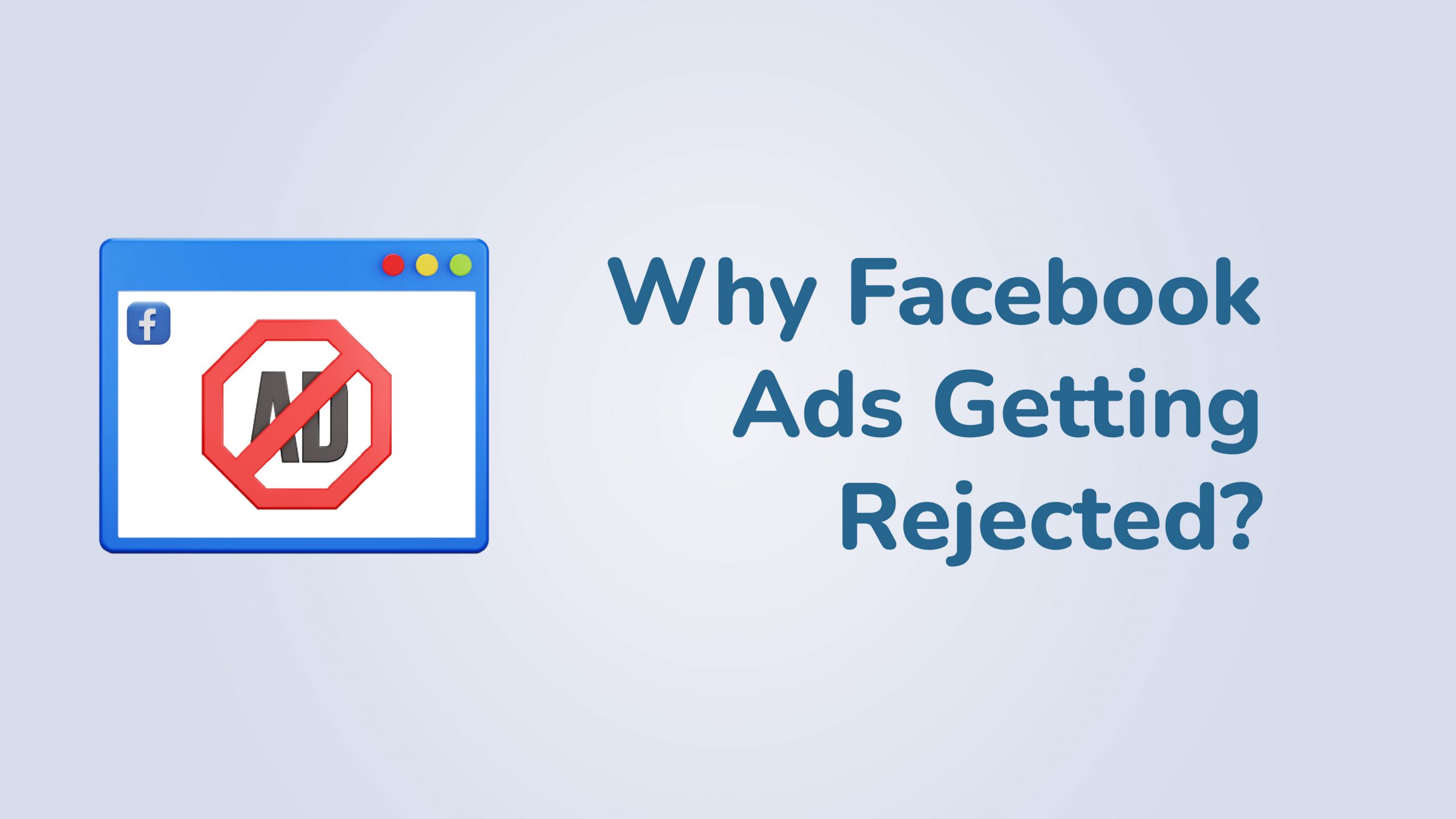 Why Facebook Ads Getting Rejected