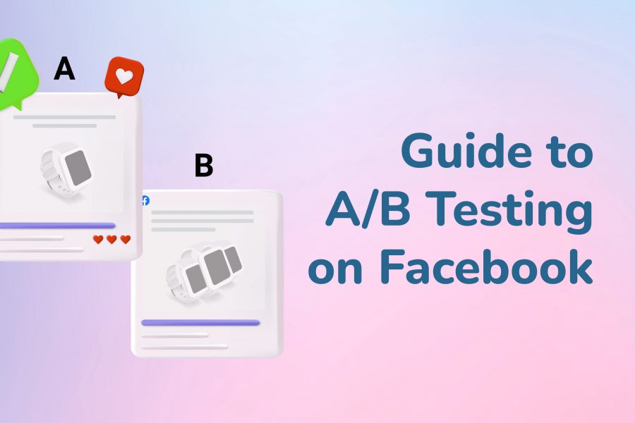 Guide to AB Testing on Facebook