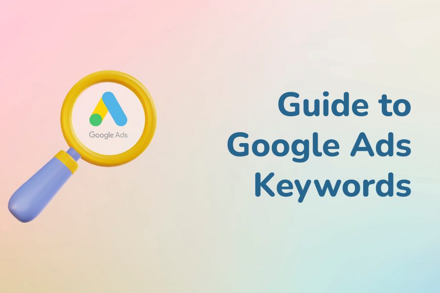 Guide to Google Ads Keywords