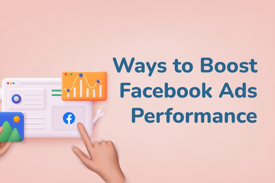 Ways to Boost Facebook Ads Performance