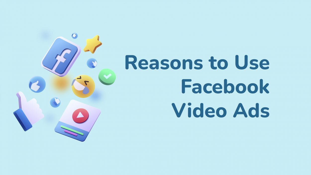 Reasons to Use Facebook Video Ads