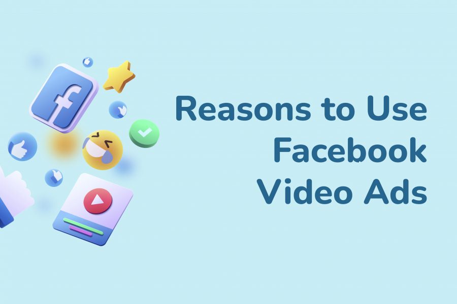 Reasons to Use Facebook Video Ads