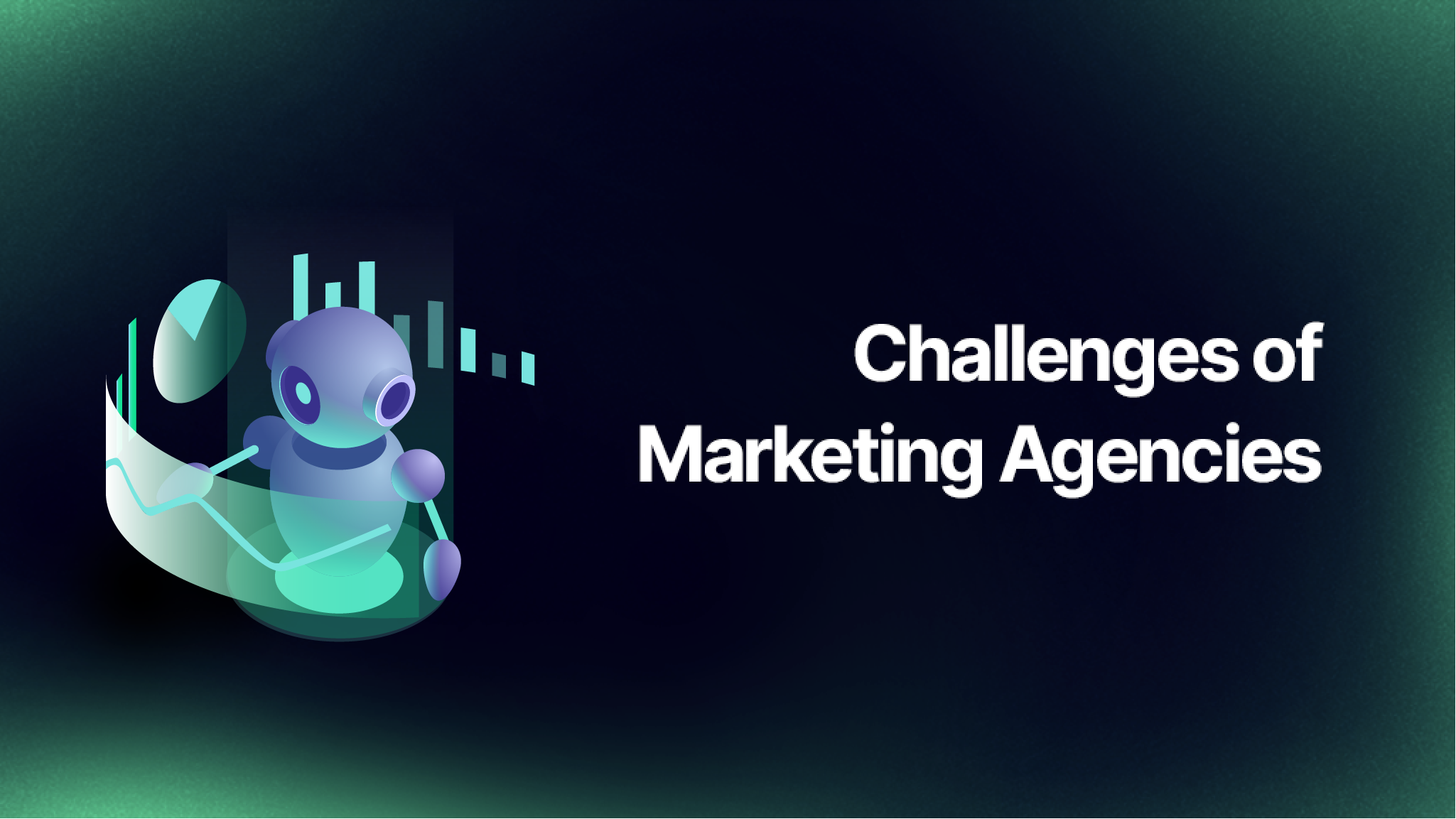 Challenges of Marketing Agencies: How AI Is Changing the Game 1 challenges of marketing agencies
